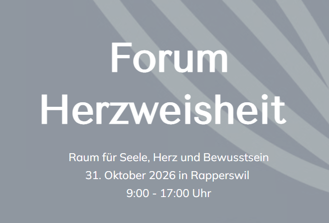 Forum Herzweisheit Rapperswil - 31.10.2026